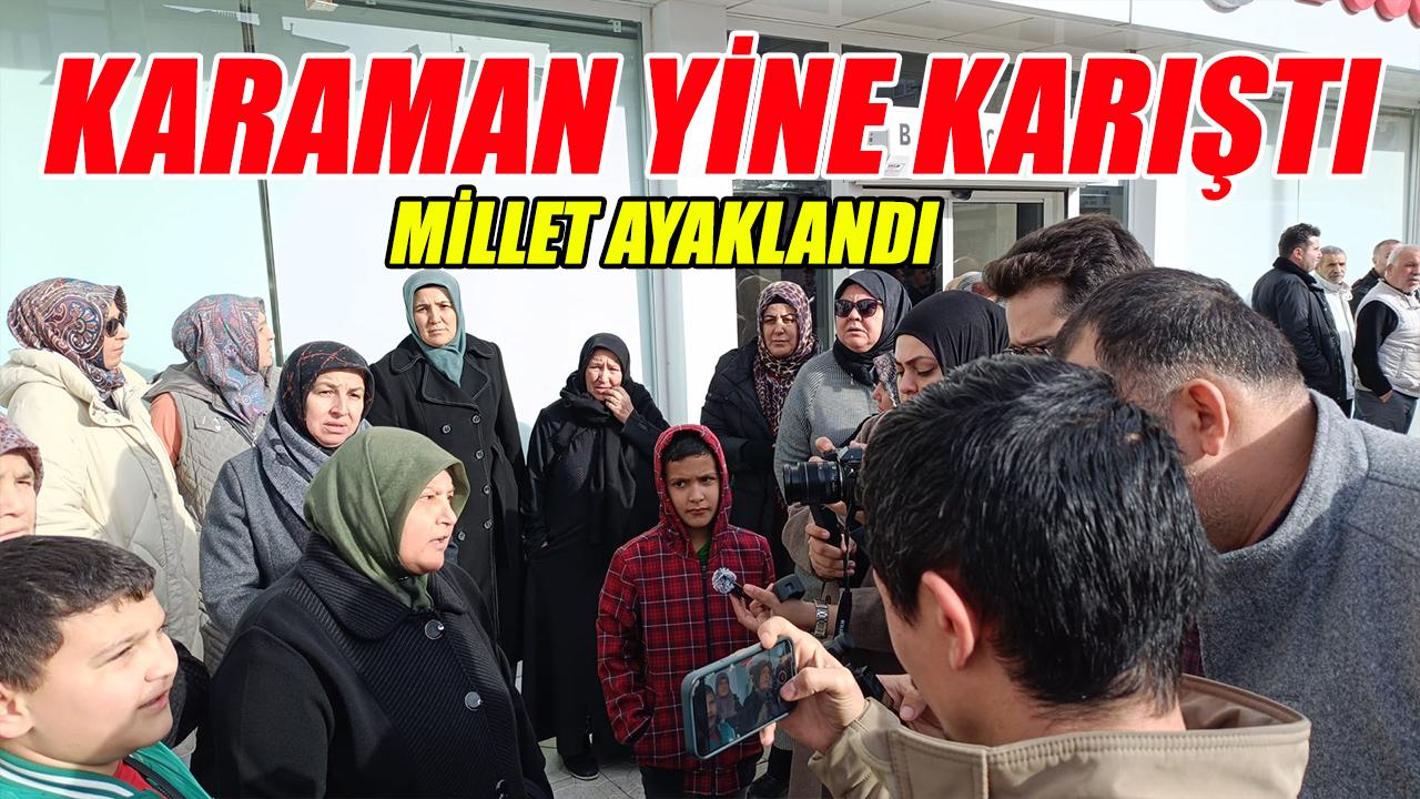 Karaman yine karıştı - millet ayaklandı