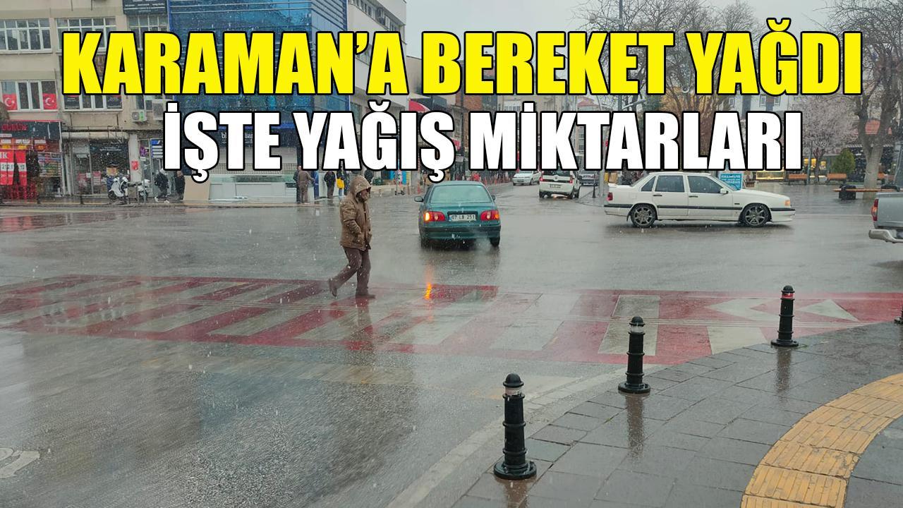 Karaman’a bereket yağdı