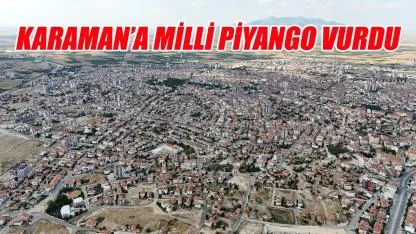 Karaman’a milli piyango vurdu - yaşadılar