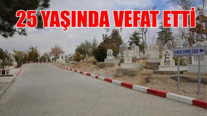 Karaman'da 25 yaşında vefat etti