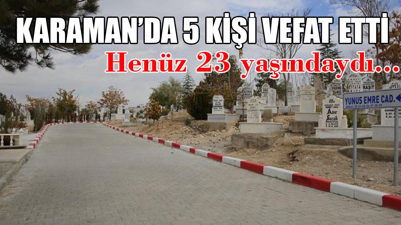 Karaman'da 5 kişi vefat etti