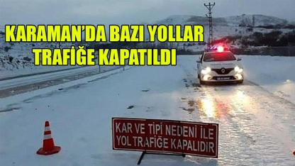 Karaman’da bazı yollar trafiğe kapatıldı