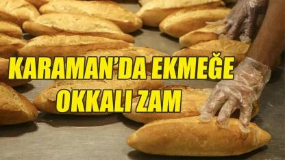 Karaman'da ekmeğe okkalı zam
