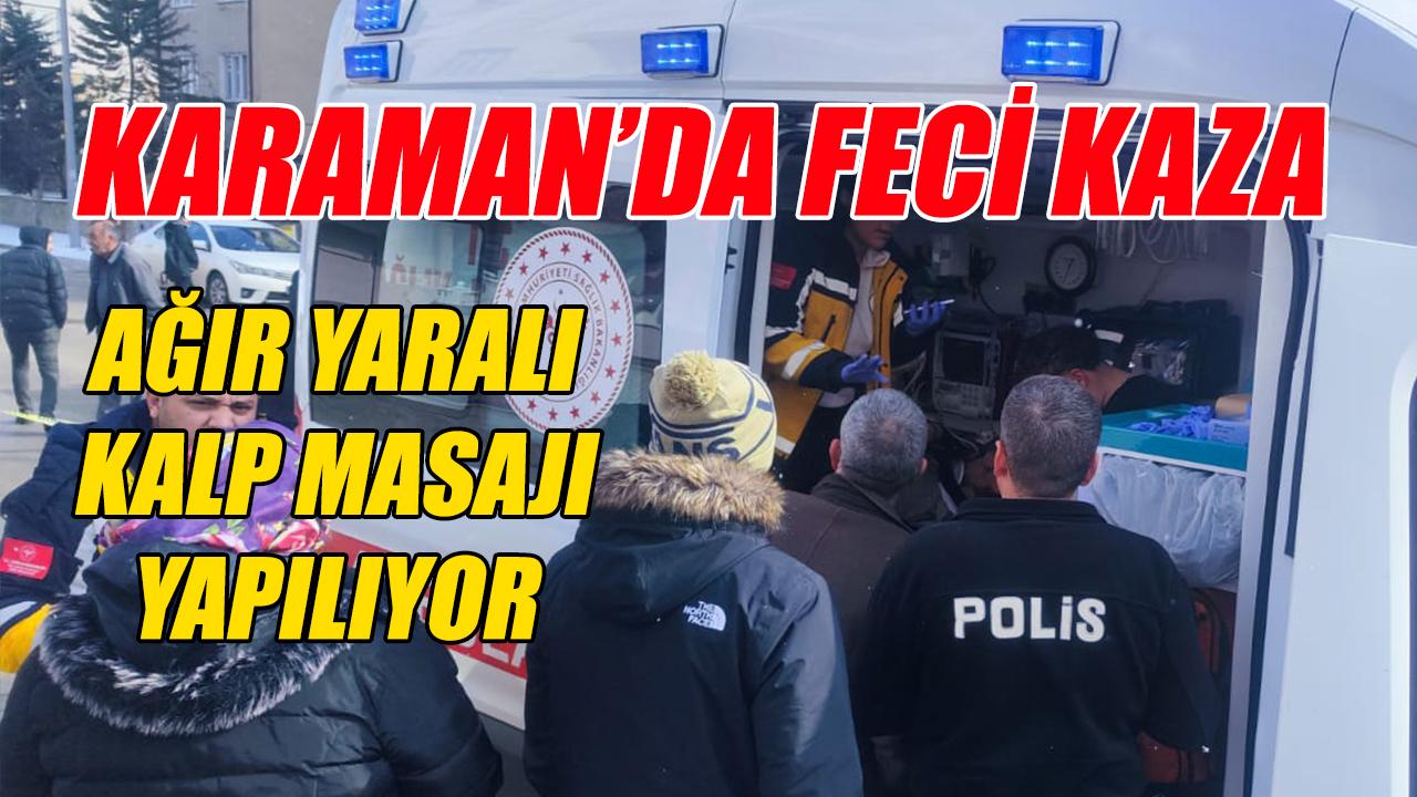 Karaman'da feci kaza - kalp masajı yapılıyor