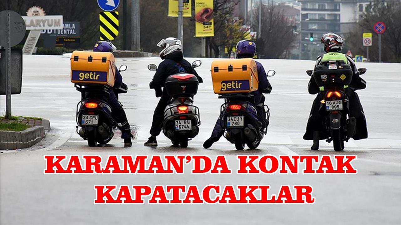 Karaman’da kontak kapatacaklar