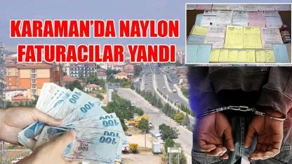 Karaman'da naylon faturacılar yandı!