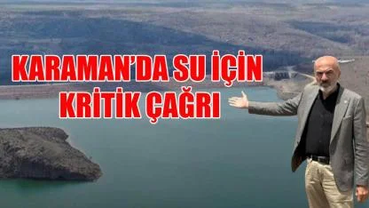 Karaman’da su için kritik çağrı