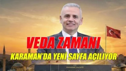 Karaman'da veda zamanı