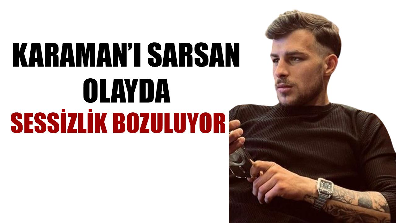 Karaman’ı sarsan olayda sessizlik bozuluyor