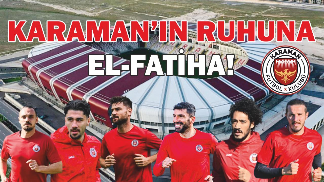 Karaman’ın ruhuna el-fatiha!