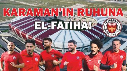 Karaman’ın ruhuna el-fatiha!