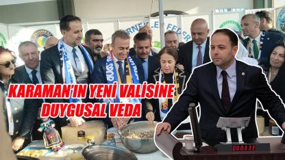 Karaman'ın yeni valisine duygusal veda