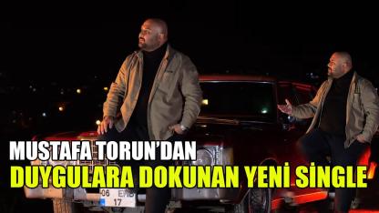 Mustafa Torun’dan duygulara dokunan yeni single