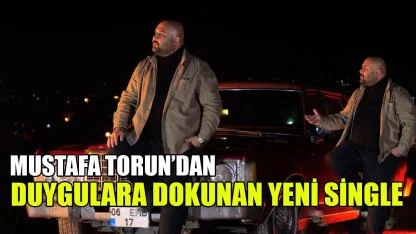 Mustafa Torun’dan duygulara dokunan yeni single