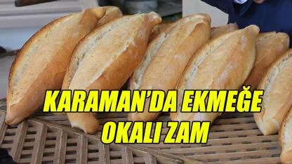 Karaman'da ekmeğe okkalı zam