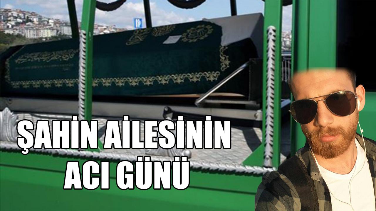 Şahin ailesinin acı günü