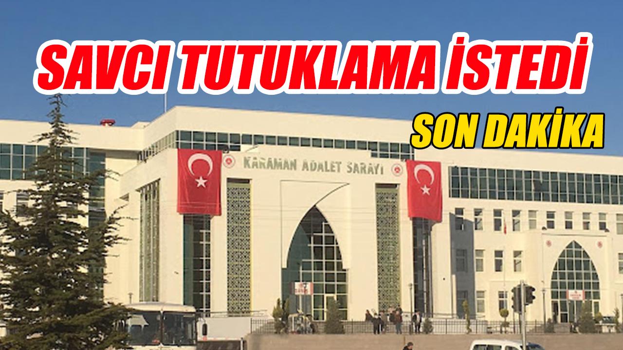 Savcı tutuklama istedi