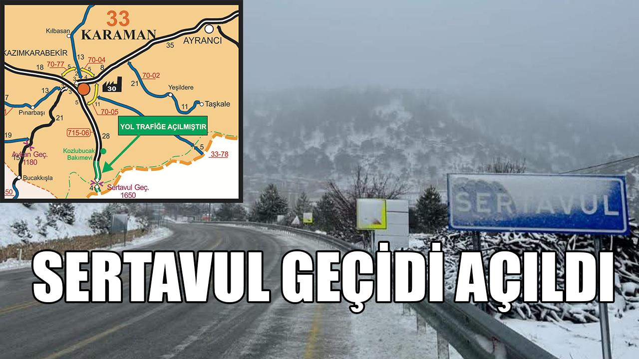 Sertavul geçidi açıldı