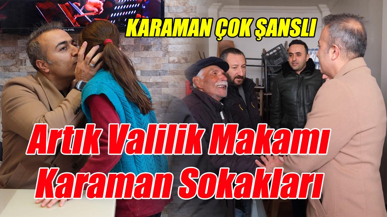 Valilik makamını Karaman sokaklarına taşıdı