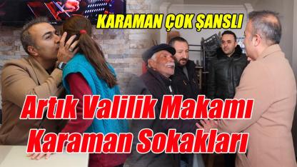Artık Valilik makamı Karaman sokakları