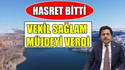 Vekil Sağlam müjdeyi verdi