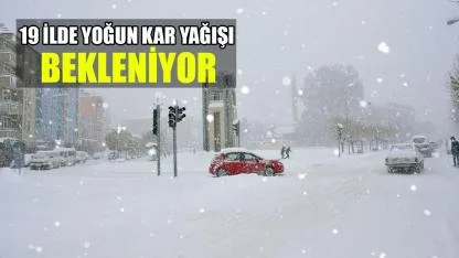 19 ilde yoğun kar yağışı bekleniyor