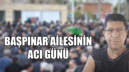 Başpınar ailesinin acı günü