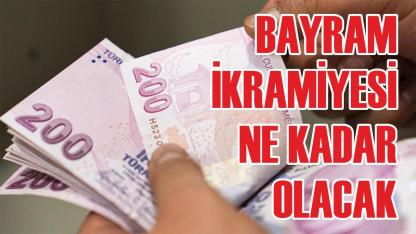 Bayram ikramiyesi ne kadar olacak