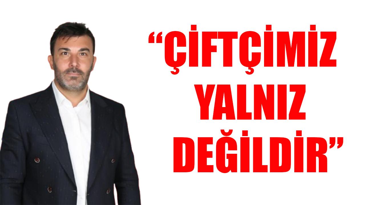 “Çiftçimiz yalnız değildir”