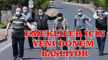 Emekliler için yeni dönem başlıyor
