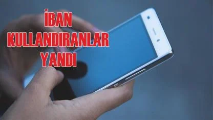 İBAN kullandıranlar yandı
