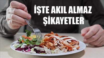 İşte akıl almaz şikayetler