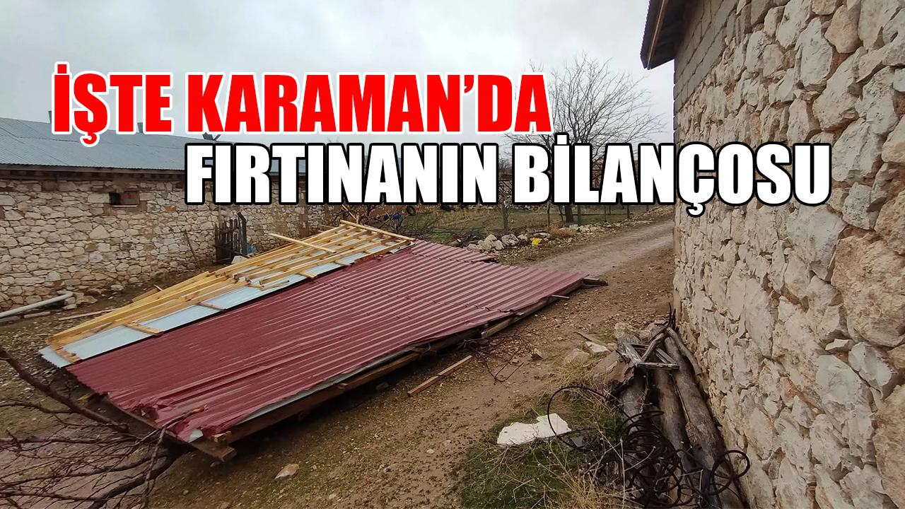 İşte Karaman’da fırtınanın bilançosu