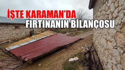 İşte Karaman’da fırtınanın bilançosu
