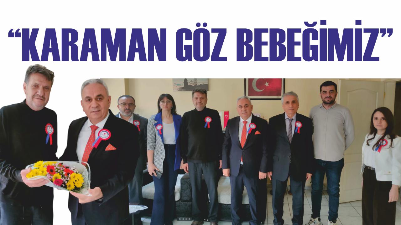 “Karaman göz bebeğimiz”