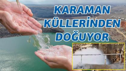 Karaman küllerinden doğuyor