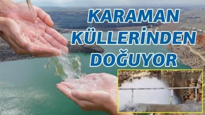 Karaman küllerinden doğuyor