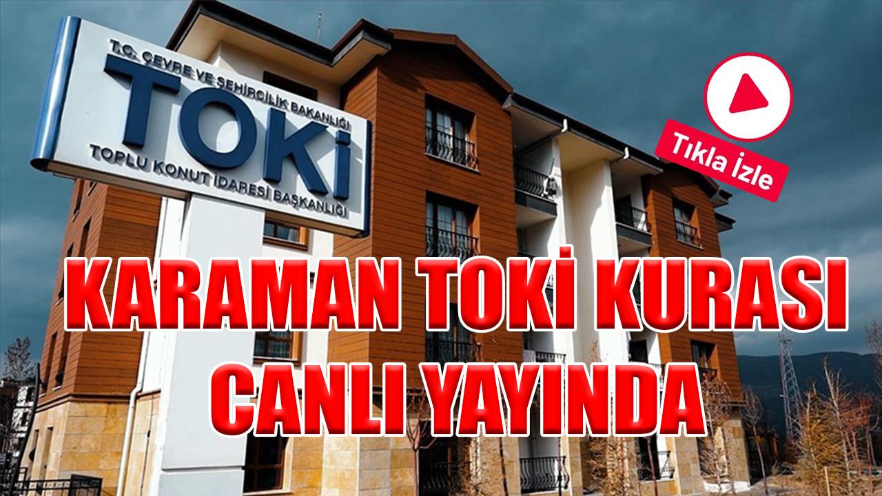 Karaman TOKİ kurası canlı yayında
