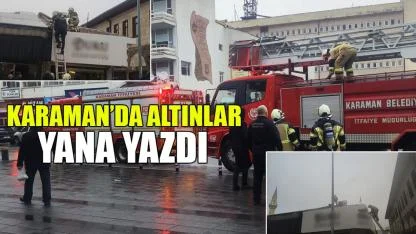 Karaman'da altınlar yana yazdı