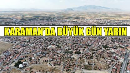 Karaman'da büyük gün yarın