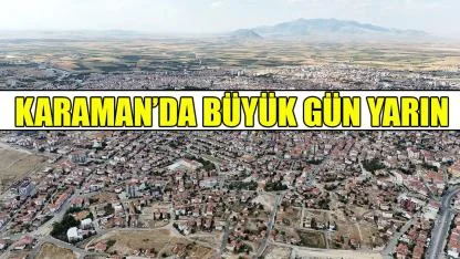 Karaman'da büyük gün yarın