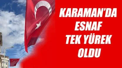 Karaman’da esnaf tek yürek oldu
