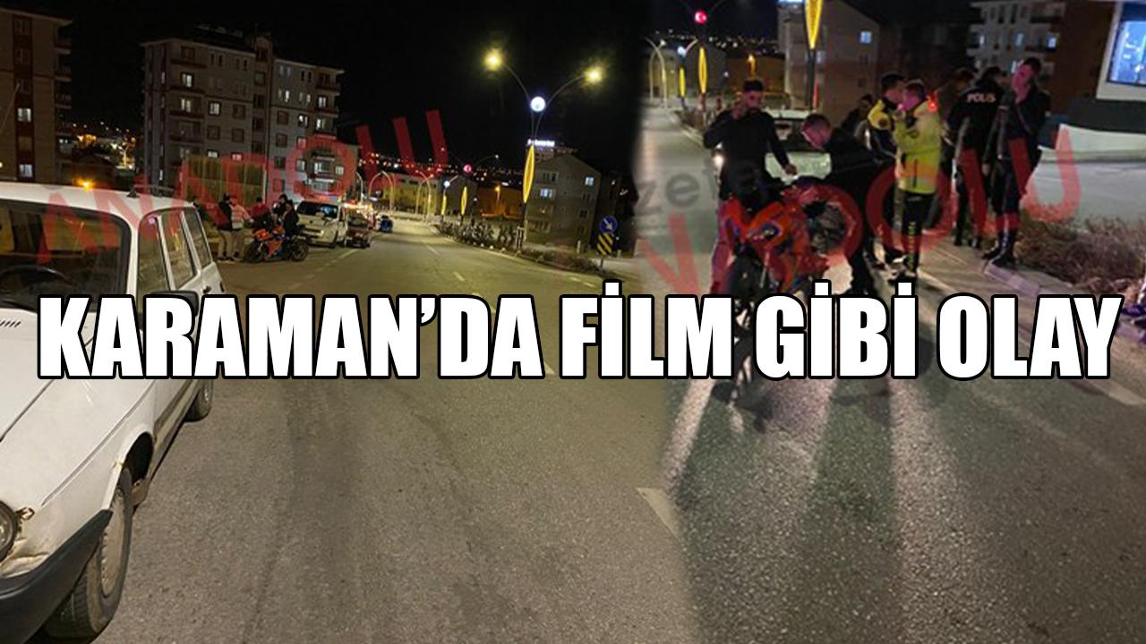 Karaman’da film gibi olay