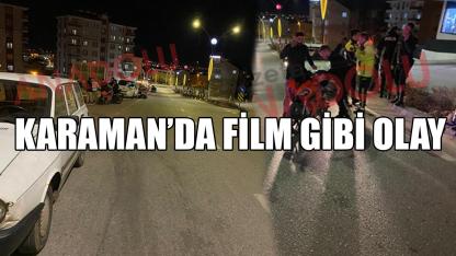 Karaman’da film gibi olay