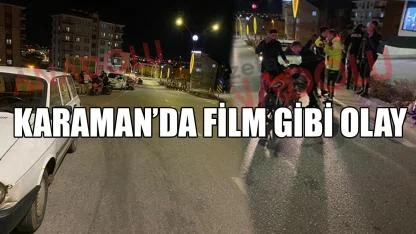 Karaman’da film gibi olay