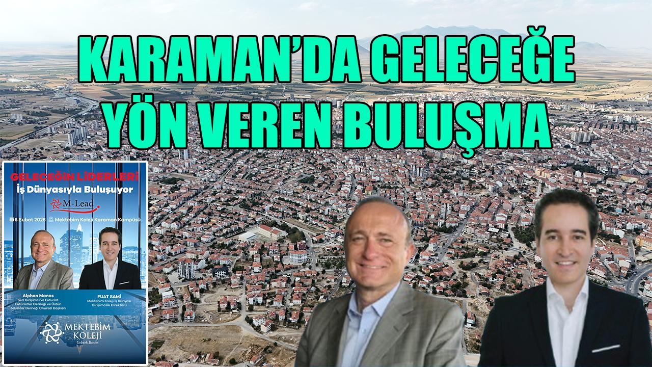Karaman’da geleceğe yön veren buluşma