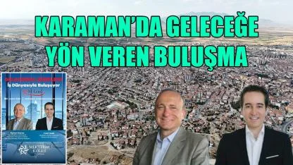 Karaman’da geleceğe yön veren buluşma