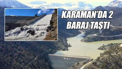 Karaman'da iki baraj doldu taştı