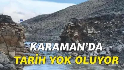 Karaman’da tarih yok oluyor