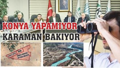 Konya yapamıyor Karaman bakıyor